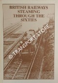 Book cover of British Railways Steaming through the Sixties  by HANDS, Peter & RICHARDS, Colin 